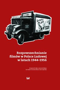 Rozpowszechnianie filmów w Polsce Ludowej w latach 1944–1956 - Krzysztof Jajko - ebook