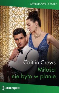 Miłości nie było w planie - Caitlin Crews - ebook