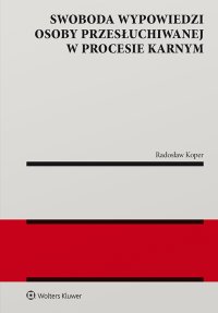 Swoboda wypowiedzi osoby przesłuchiwanej w procesie karnym - Radosław Koper - ebook
