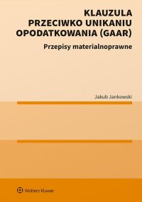 Klauzula przeciwko unikaniu opodatkowania (GAAR) - Jakub Jankowski - ebook