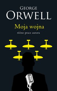 George Orwell. Moja wojna - George Orwell - ebook
