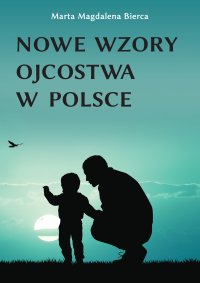 Nowe wzory ojcostwa w Polsce - Marta Magdalena Bierca - ebook