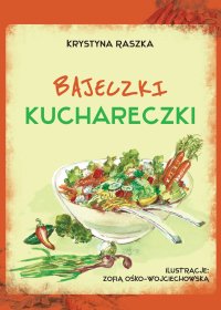 Bajeczki kuchareczki - Krystyna Raszka - ebook