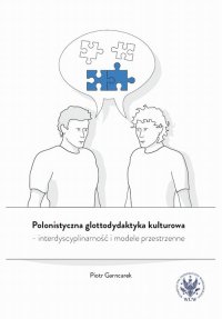 Polonistyczna glottodydaktyka kulturowa – interdyscyplinarność i modele przestrzenne - Piotr Garncarek - ebook