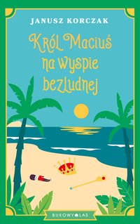 Król Maciuś na wyspie bezludnej - Janusz Korczak - ebook