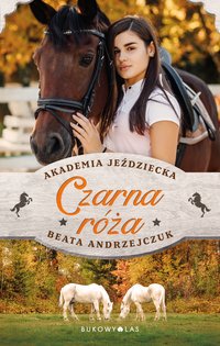 Czarna róża. Akademia Jeździecka - Beata Andrzejczuk - ebook