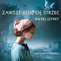 Zawsze będę cię strzec - Rachel Givney - audiobook