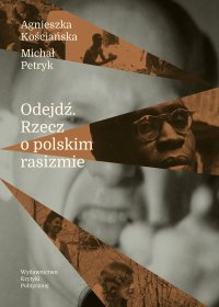 Odejdź. Rzecz o polskim rasizmie - Agnieszka Kościańska - ebook