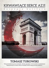 Krwawiące serce Azji. Korzenie Kalifatu - Tomasz Turowski - ebook