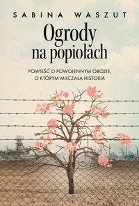 Ogrody na popiołach - Sabina Waszut - ebook