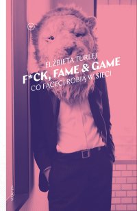 F*ck, fame & game - Elżbieta Turlej - ebook