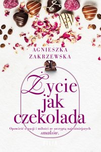 Życie jak czekolada - Agnieszka Zakrzewska - ebook