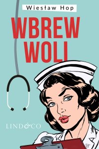 Wbrew woli - Wiesław Hop - ebook