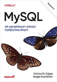 MySQL. Jak zaprojektować i wdrożyć wydajną bazę danych. Wydanie 2 - Vinicius M. Grippa - ebook