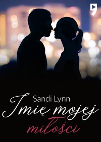 Imię mojej miłości - Sandi Lynn - ebook