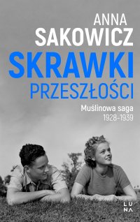 Skrawki przeszłości - Anna Sakowicz - ebook