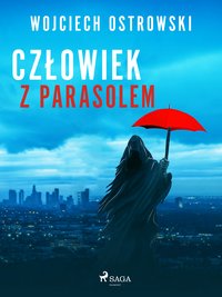 Człowiek z parasolem - Wojciech Ostrowski - ebook
