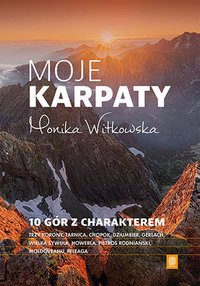 Moje Karpaty. 10 gór z charakterem - Monika Witkowska - ebook