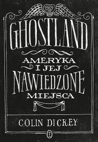 Ghostland. Ameryka i jej nawiedzone miejsca - Colin Dickey - ebook
