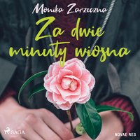 Za dwie minuty wiosna - Monika Zarzeczna - audiobook