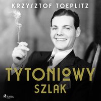 Tytoniowy Szlak - Krzysztof Toeplitz - audiobook