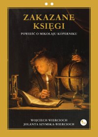 Zakazane księgi. Powieść o Mikołaju Koperniku - Jolanta Szymska-Wiercioch - ebook