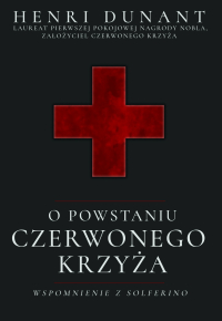 O powstaniu Czerwonego Krzyża. Wspomnienie z Solferino - Henri Dunant - ebook