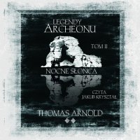 Legendy Archeonu: Nocne słońca. Tom 2 - Thomas Arnold - audiobook