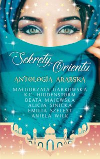 Sekrety Orientu. Antologia arabska - Małgorzata Garkowska - ebook