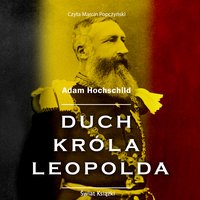 Duch króla Leopolda - Adam Hochschild - audiobook