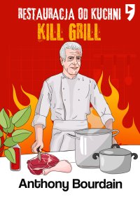 Kill Grill. Restauracja od kuchni - Anthony Michael Bourdain - ebook