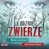 Ludzkie zwierzę - Mariusz Leszczyński - audiobook