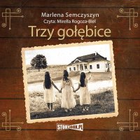 Trzy gołębice - Marlena Semczyszyn - audiobook