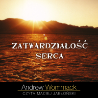 Zatwardziałość serca - Andrew Wommack - audiobook
