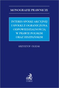 Interes spółki akcyjnej i spółki z ograniczoną odpowiedzialnością w prawie polskim oraz hiszpańskim - Krzysztof Olszak - ebook