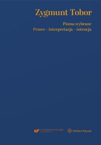 Zygmunt Tobor. Pisma wybrane.  Prawo - interpretacja – intencja - Agnieszka Bielska-Brodziak - ebook