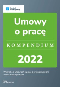 Umowy o pracę. Kompendium 2022 - Agnieszka Walczyńska - ebook