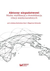 Aktorzy niepaństwowi. Między stabilizacją a destabilizacją relacji międzynarodowych - Radosław Bania - ebook