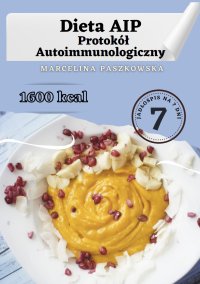 Dieta AIP. Protokół Autoimmunologiczny 1600 kcal. - Marcelina Paszkowska - ebook