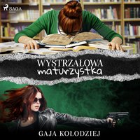 Wystrzałowa maturzystka - Gaja Kołodziej - audiobook