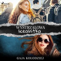 Wystrzałowa licealistka - Gaja Kołodziej - audiobook