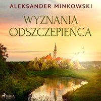 Wyznania odszczepieńca - Aleksander Minkowski - audiobook