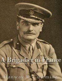 A Brigadier in France - Hanway Robert Cumming - ebook