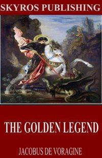 The Golden Legend - Jacobus de Voragine - ebook