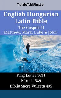 English Hungarian Latin Bible - The Gospels II - Matthew, Mark, Luke & John - TruthBeTold Ministry - ebook
