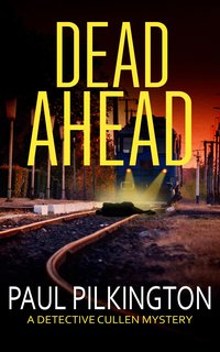 Dead Ahead - Paul Pilkington - ebook