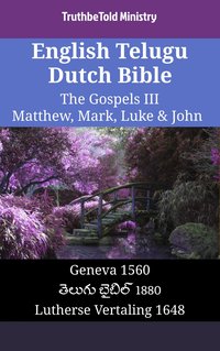 English Telugu Dutch Bible - The Gospels III - Matthew, Mark, Luke & John - TruthBeTold Ministry - ebook