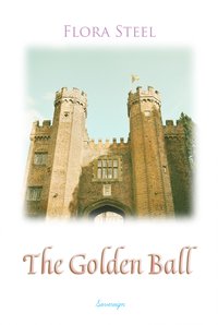 The Golden Ball - Flora Steel - ebook
