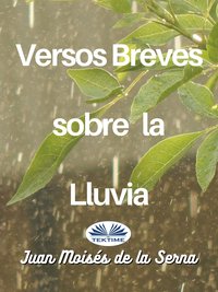 Versos Breves Sobre La Lluvia - Juan Moisés De La Serna - ebook