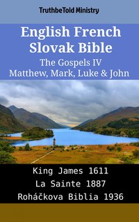 English French Slovak Bible - The Gospels IV - Matthew, Mark, Luke & John - TruthBeTold Ministry - ebook